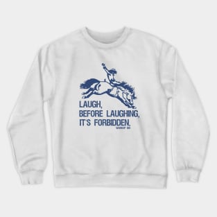 Laugh Before Laughing It's Forbidden Gift Idea Crewneck Sweatshirt